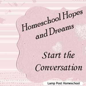 Homeschool Hopes and Dreams Start the Conversation