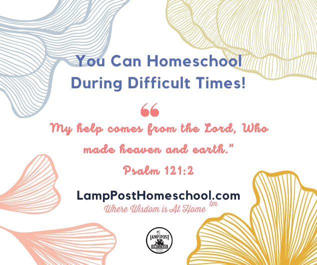 Can You Homeschool During Difficult Times? Yes,