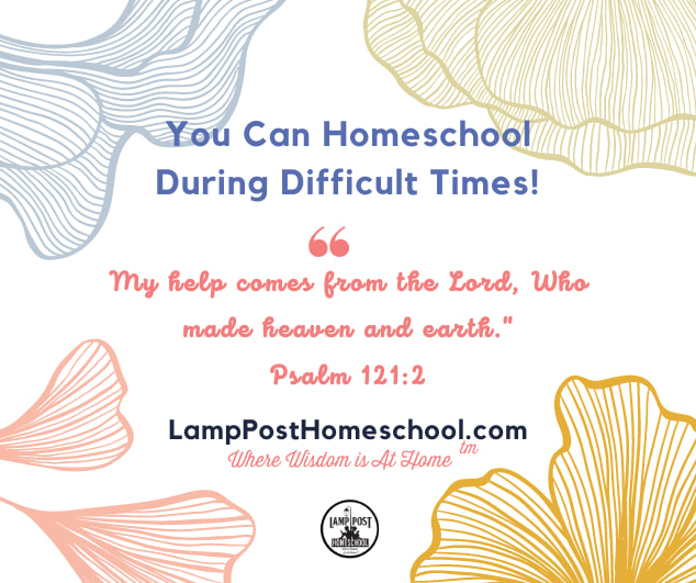 Can You Homeschool During Difficult Times? Yes, 